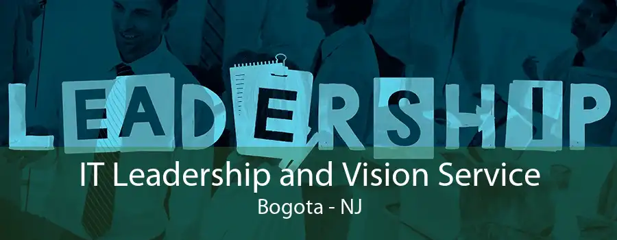 IT Leadership and Vision Service Bogota - NJ