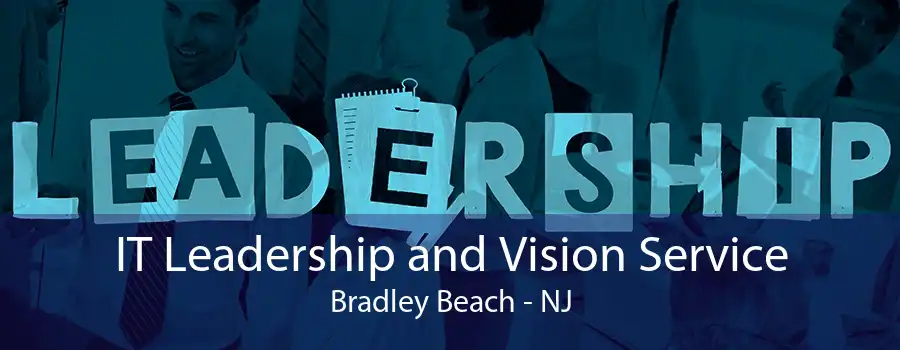 IT Leadership and Vision Service Bradley Beach - NJ