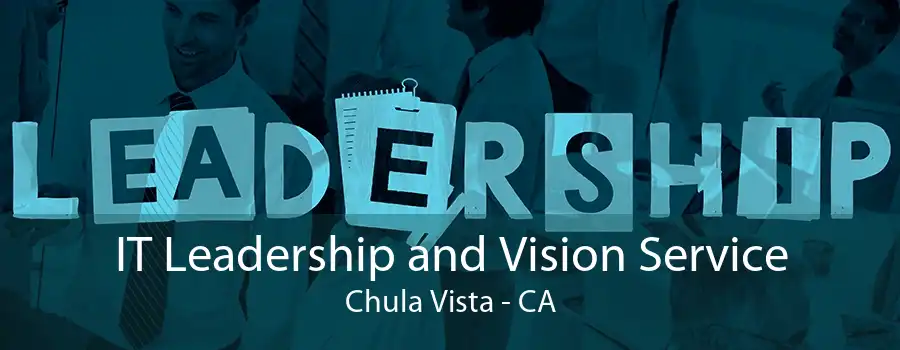 IT Leadership and Vision Service Chula Vista - CA