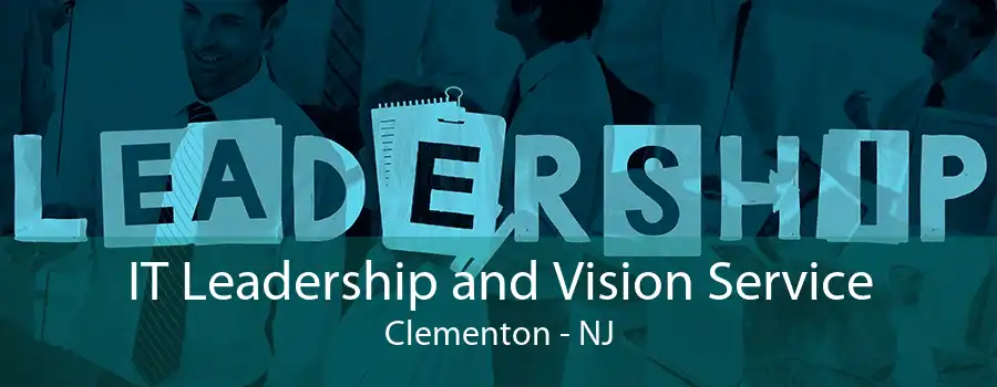 IT Leadership and Vision Service Clementon - NJ