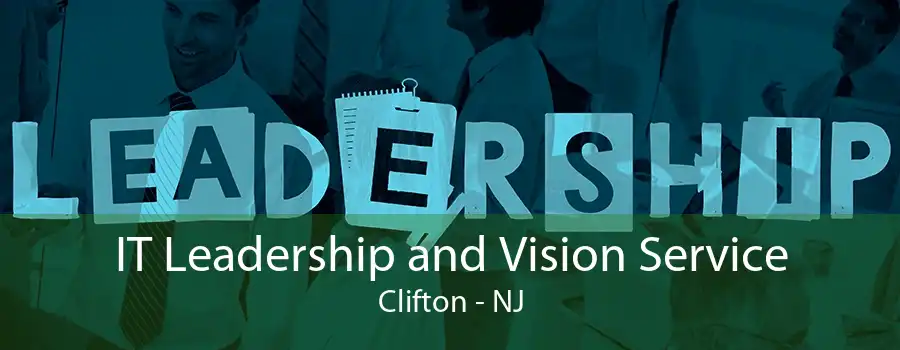 IT Leadership and Vision Service Clifton - NJ