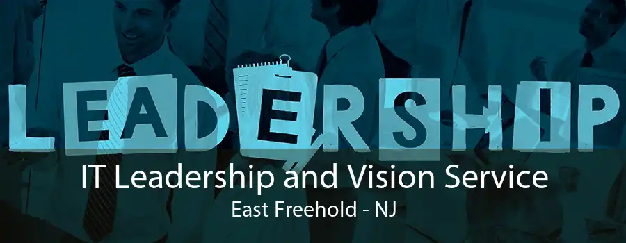 IT Leadership and Vision Service East Freehold - NJ