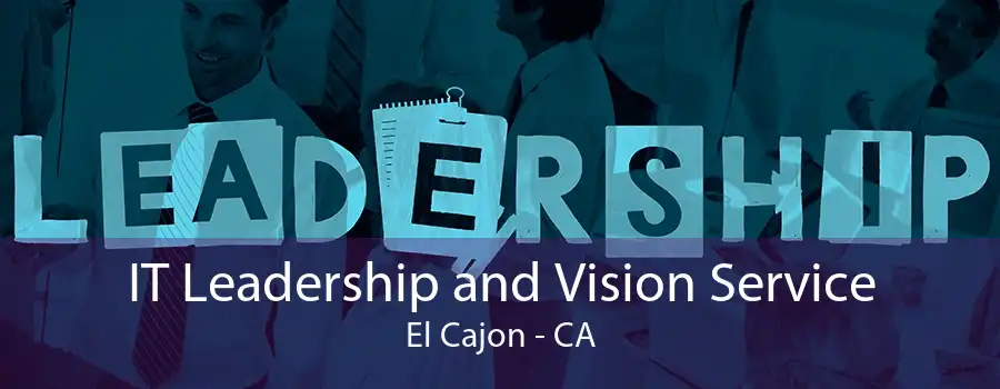 IT Leadership and Vision Service El Cajon - CA