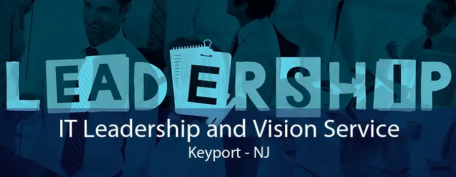 IT Leadership and Vision Service Keyport - NJ