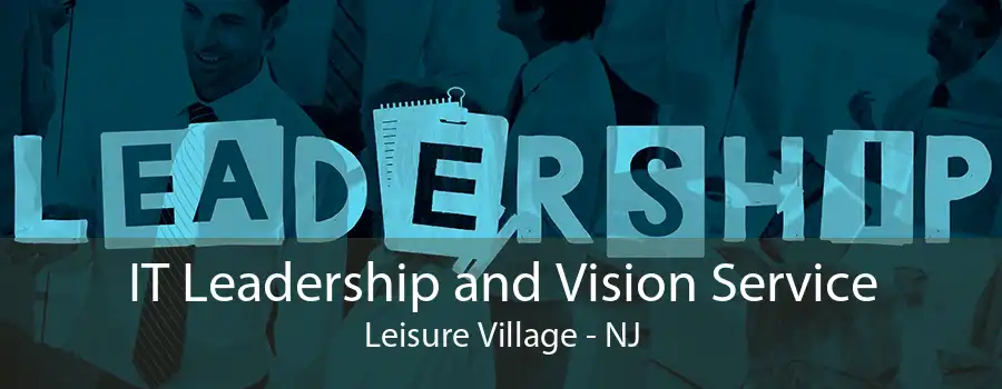 IT Leadership and Vision Service Leisure Village - NJ