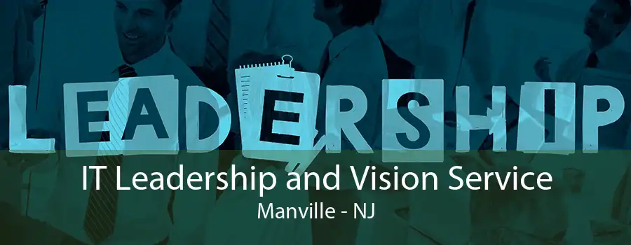 IT Leadership and Vision Service Manville - NJ