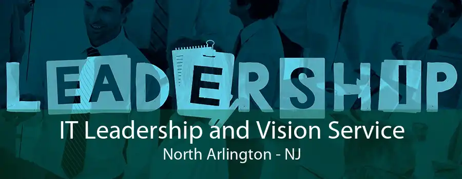 IT Leadership and Vision Service North Arlington - NJ