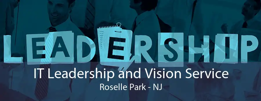 IT Leadership and Vision Service Roselle Park - NJ