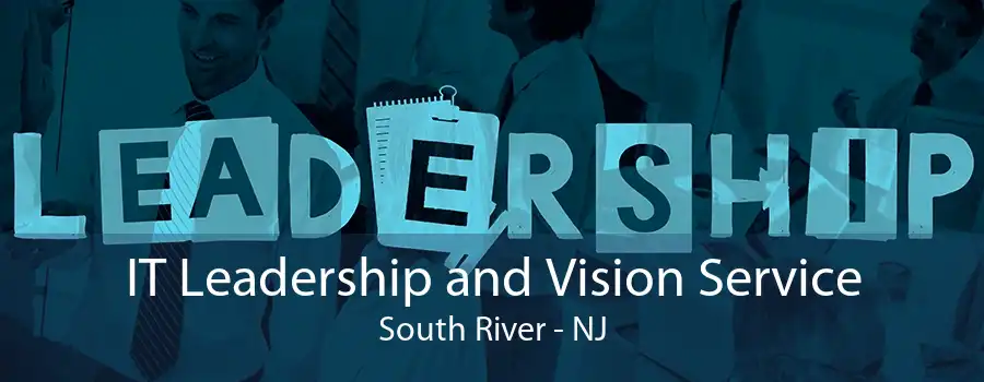 IT Leadership and Vision Service South River - NJ