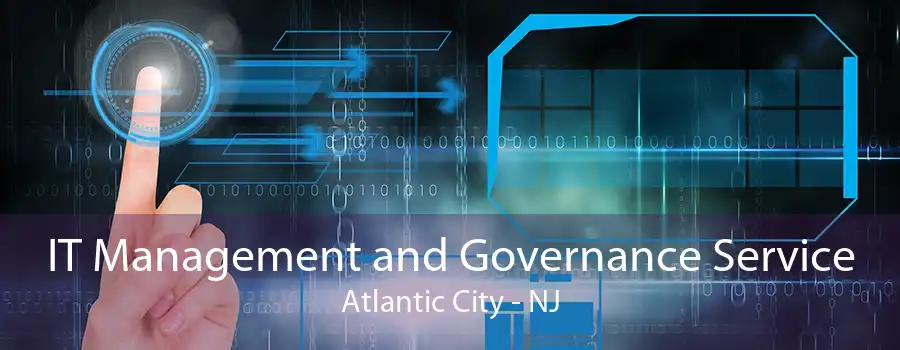 IT Management and Governance Service Atlantic City - NJ