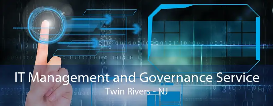 IT Management and Governance Service Twin Rivers - NJ