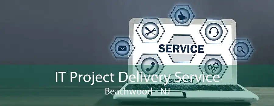 IT Project Delivery Service Beachwood - NJ