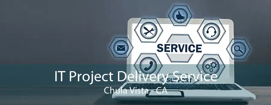 IT Project Delivery Service Chula Vista - CA