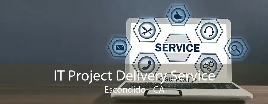 IT Project Delivery Service Escondido - CA