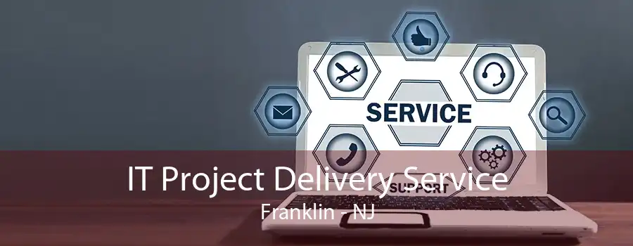 IT Project Delivery Service Franklin - NJ