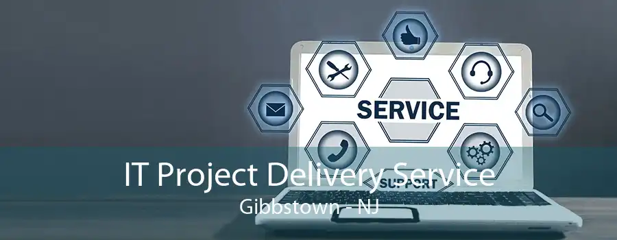 IT Project Delivery Service Gibbstown - NJ