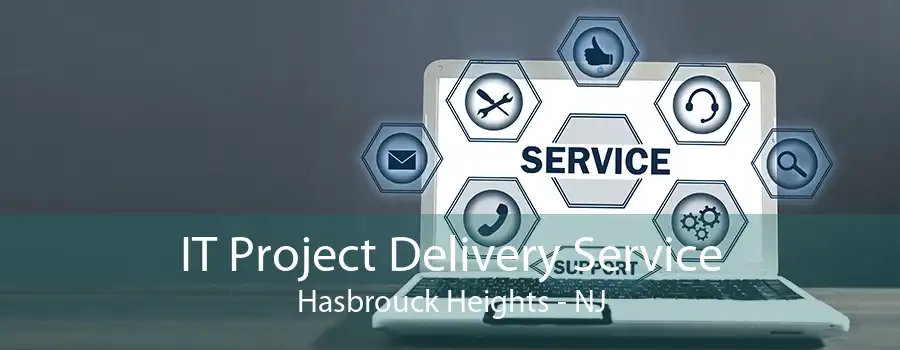 IT Project Delivery Service Hasbrouck Heights - NJ