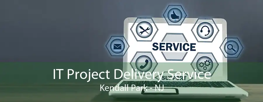 IT Project Delivery Service Kendall Park - NJ