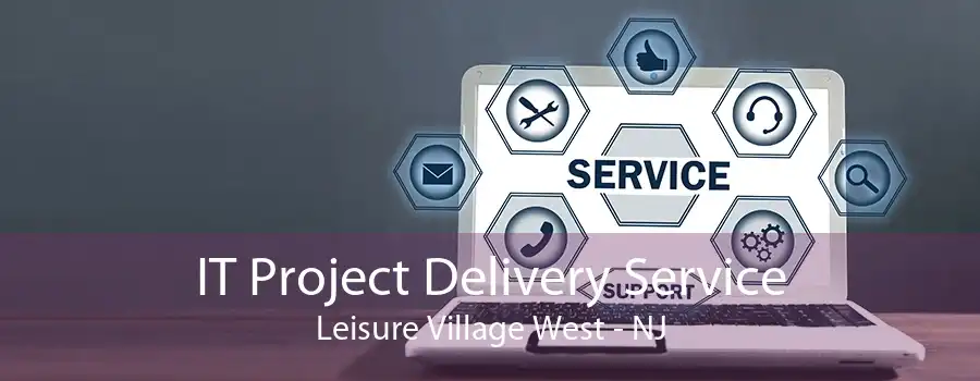 IT Project Delivery Service Leisure Village West - NJ