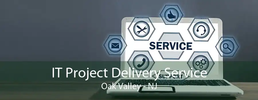 IT Project Delivery Service Oak Valley - NJ