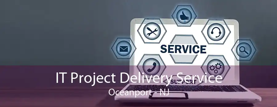 IT Project Delivery Service Oceanport - NJ