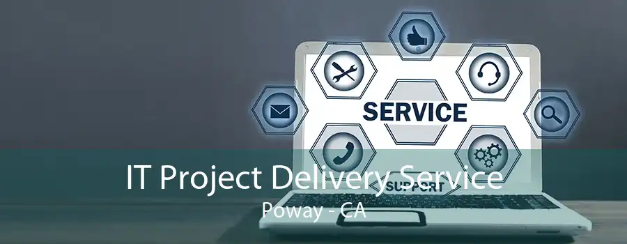 IT Project Delivery Service Poway - CA