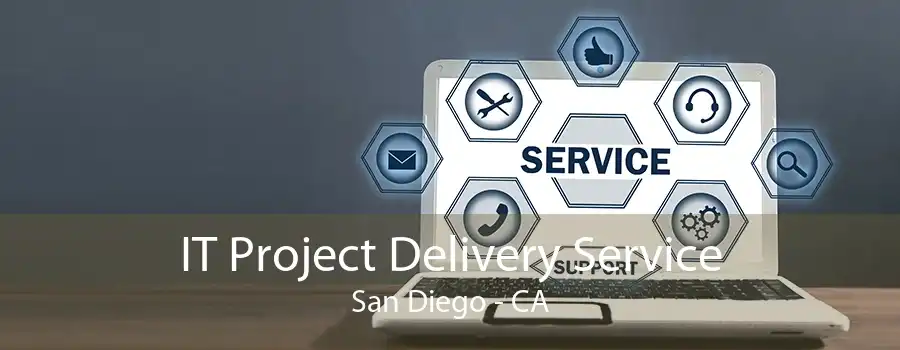 IT Project Delivery Service San Diego - CA