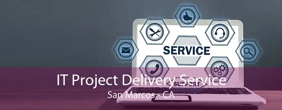 IT Project Delivery Service San Marcos - CA