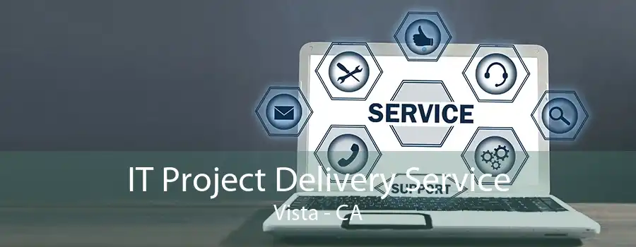 IT Project Delivery Service Vista - CA