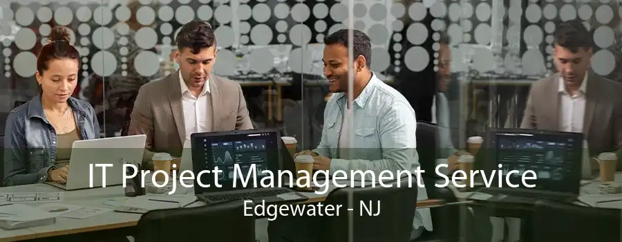 IT Project Management Service Edgewater - NJ