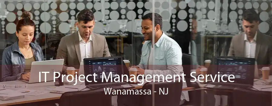 IT Project Management Service Wanamassa - NJ