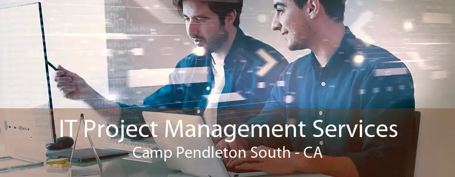 IT Project Management Services Camp Pendleton South - CA