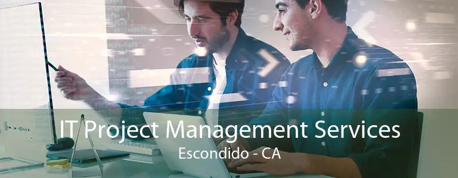 IT Project Management Services Escondido - CA