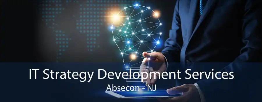 IT Strategy Development Services Absecon - NJ