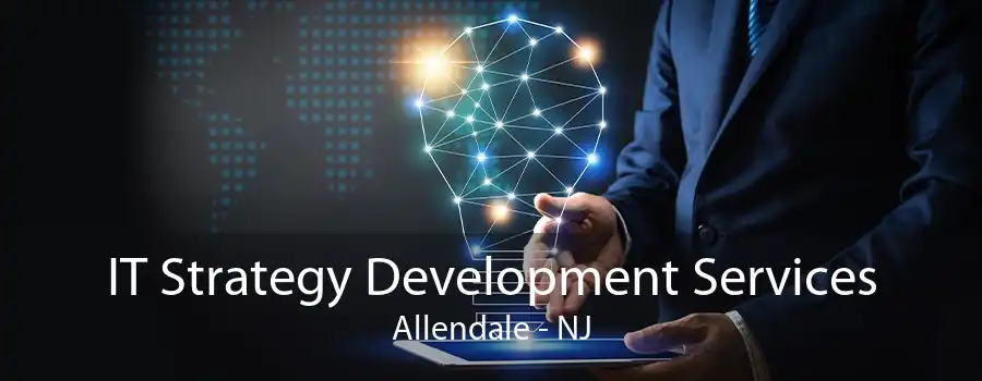 IT Strategy Development Services Allendale - NJ