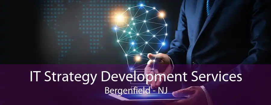 IT Strategy Development Services Bergenfield - NJ