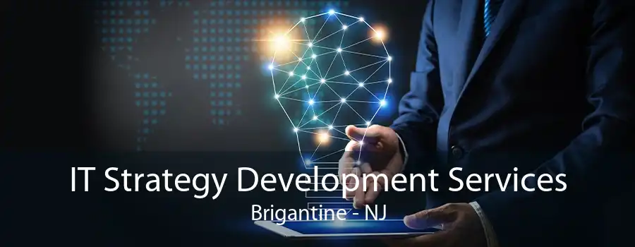 IT Strategy Development Services Brigantine - NJ