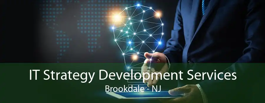 IT Strategy Development Services Brookdale - NJ