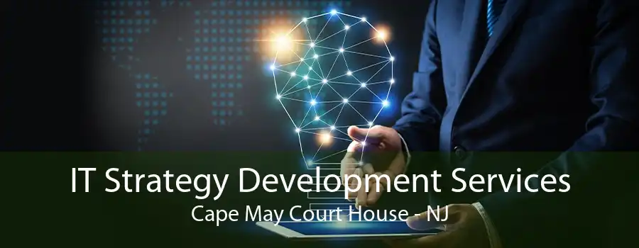 IT Strategy Development Services Cape May Court House - NJ