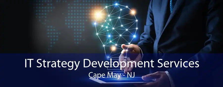 IT Strategy Development Services Cape May - NJ