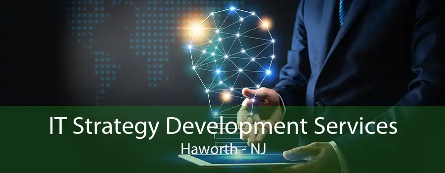 IT Strategy Development Services Haworth - NJ