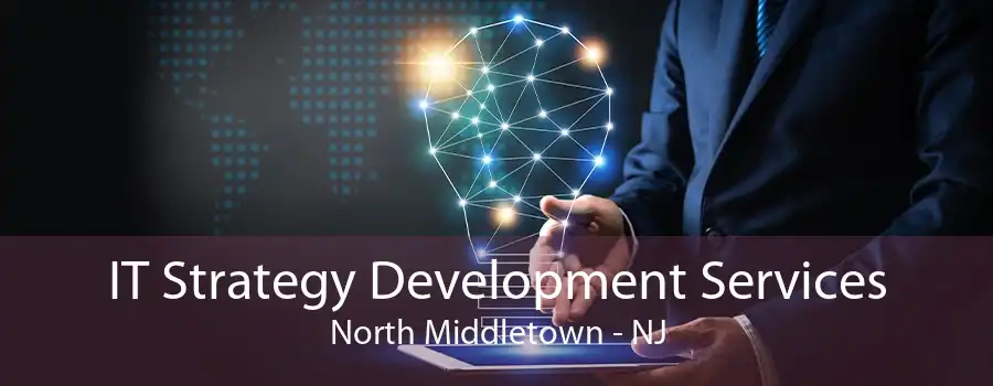 IT Strategy Development Services North Middletown - NJ