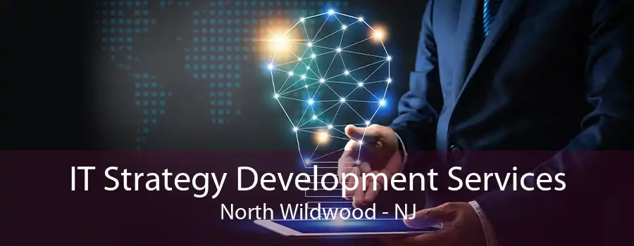 IT Strategy Development Services North Wildwood - NJ