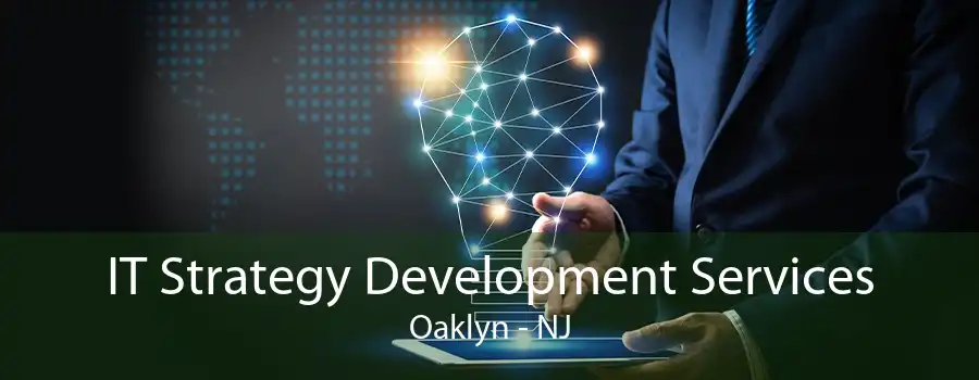 IT Strategy Development Services Oaklyn - NJ