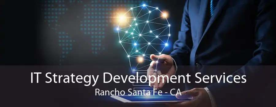 IT Strategy Development Services Rancho Santa Fe - CA