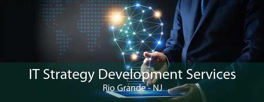 IT Strategy Development Services Rio Grande - NJ