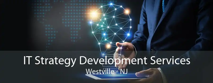 IT Strategy Development Services Westville - NJ