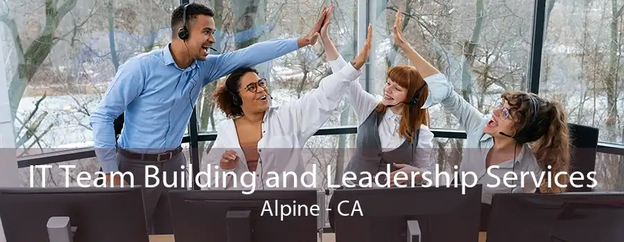 IT Team Building and Leadership Services Alpine - CA