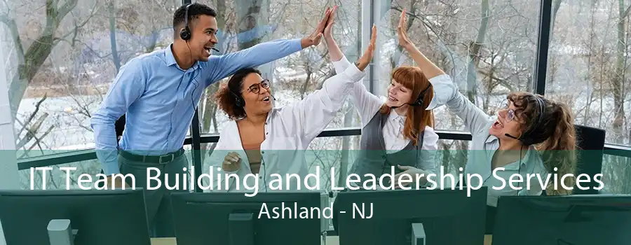 IT Team Building and Leadership Services Ashland - NJ