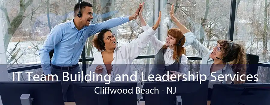 IT Team Building and Leadership Services Cliffwood Beach - NJ